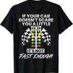 If Your Car Didn't Scare You, Fun Drag Racing Enthusiast Autobot T-shirt