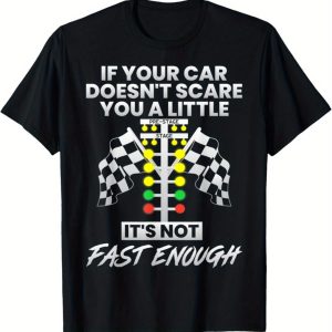 If Your Car Didn't Scare You, Fun Drag Racing Enthusiast Autobot T-shirt