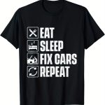 Eating, Sleeping, Repairing Cars - Car Enthusiast And Mechanic T-shirt